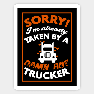 Sorry! I'm Already Taken By A Damn Hot Trucker (Orange & White) Magnet